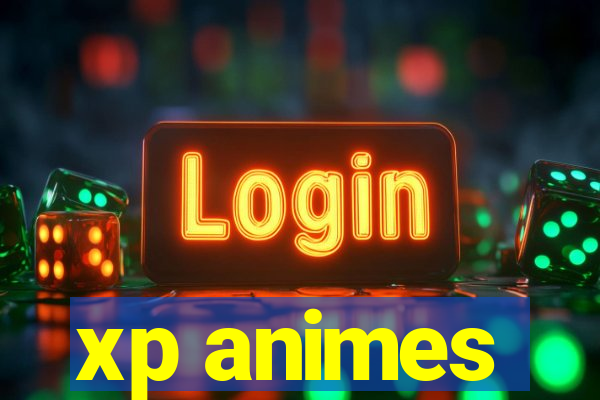 xp animes